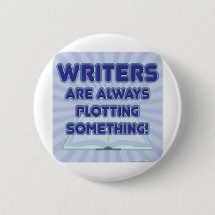 Writer's Are Plotting Something! 6 Cm Round Badge