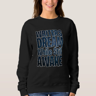Writers Dream While Still Awake Book Author Sweatshirt
