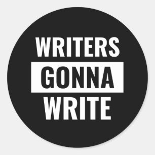 Writers Gonna Write - Funny Straight Outta Meme Classic Round Sticker