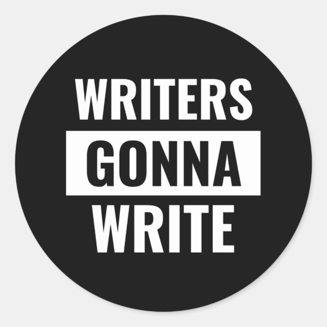 Writers Gonna Write - Funny Straight Outta Meme Classic Round Sticker (Front)