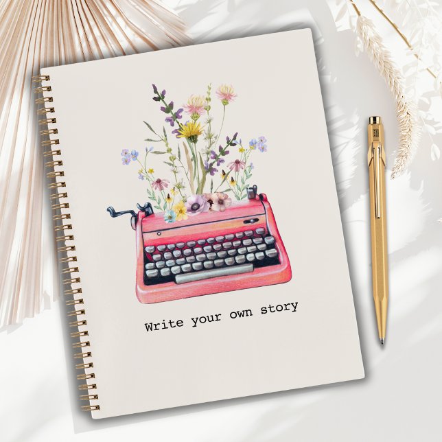 Writers Notebook, Write your own story Notebook (Beautiful notebook for writers. Typewriter with florals graphic and the words: Write your own story)