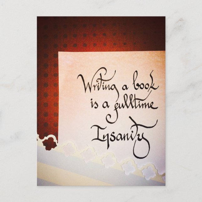 Writing a book is a full time insanity postcard (Front)