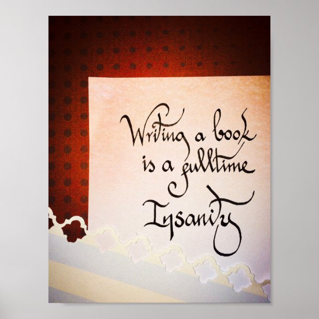 Writing a book is a full time insanity poster (Front)