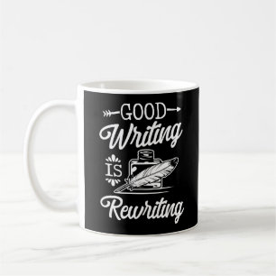 Writing Author Good Writing Is Rewriting Coffee Mug