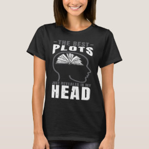 Writing Author Lifestyle The Best Plots Revealed I T-Shirt