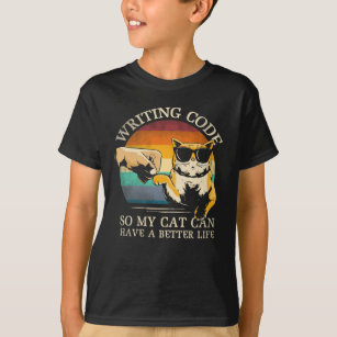 Writing Code So My Cat Can Have A Better Life T-Shirt