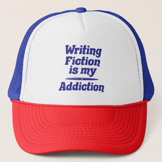  Writing Fiction Is My Addiction Fun Quote Trucker Hat (Front)