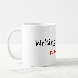 Writing in progress, DO NOT DISTURB!! Coffee mug