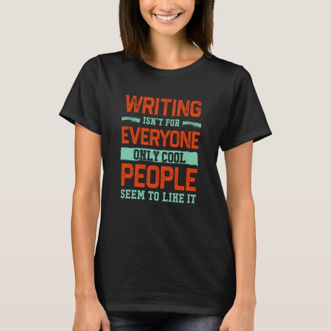 Writing Isnt For Everyone Writer Author Humor Hobb T-Shirt (Front)