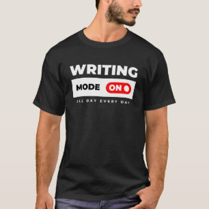 Writing Mode On Funny Writer Gift Author Blogger J T-Shirt