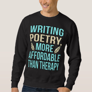 Writing Poetry Is Therapy Poet Writer Author Poems Sweatshirt