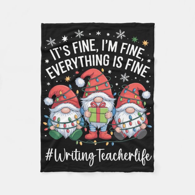 Writing Teacher Gnome Everything Is Fine Funny Chr Fleece Blanket (Front)