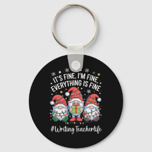 Writing Teacher Gnome Everything Is Fine Funny Chr Key Ring