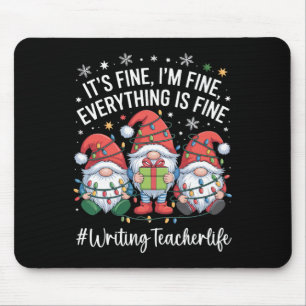 Writing Teacher Gnome Everything Is Fine Funny Chr Mouse Pad