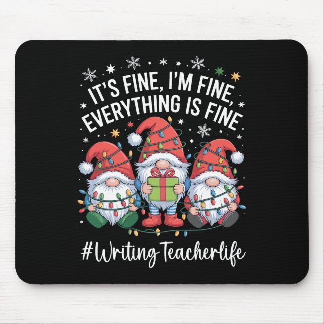 Writing Teacher Gnome Everything Is Fine Funny Chr Mouse Pad (Front)