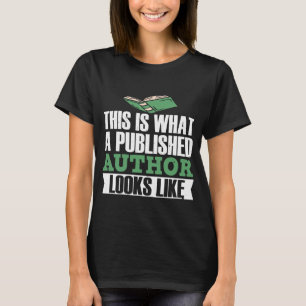 Writing Writer This Is What A Published Author T-Shirt