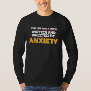Written And Directed By Anxiety Funny Mental Healt T-Shirt