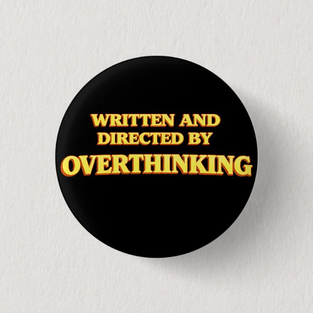 Written and Directed by Overthinking 3 Cm Round Badge (Front)