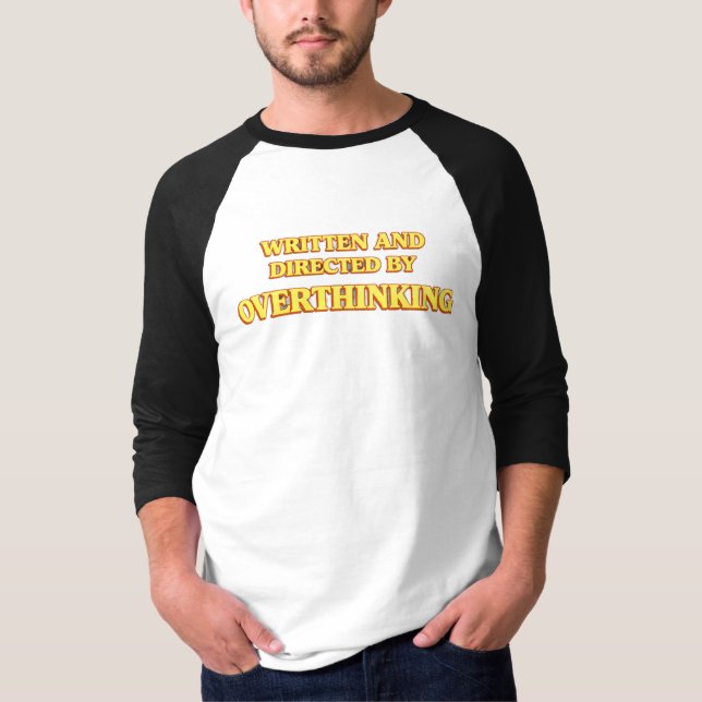 Written and Directed by Overthinking Shirt (Front)