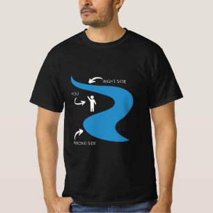 Wrong side of the river T-Shirt