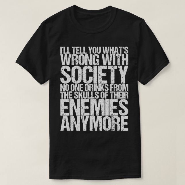 Wrong Society Drink From The Skull Of Your Enemies T-Shirt (Design Front)