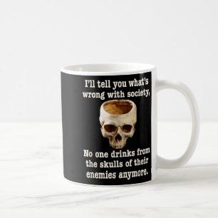 Wrong With Society - Don't Drink From Enemy Skulls Coffee Mug