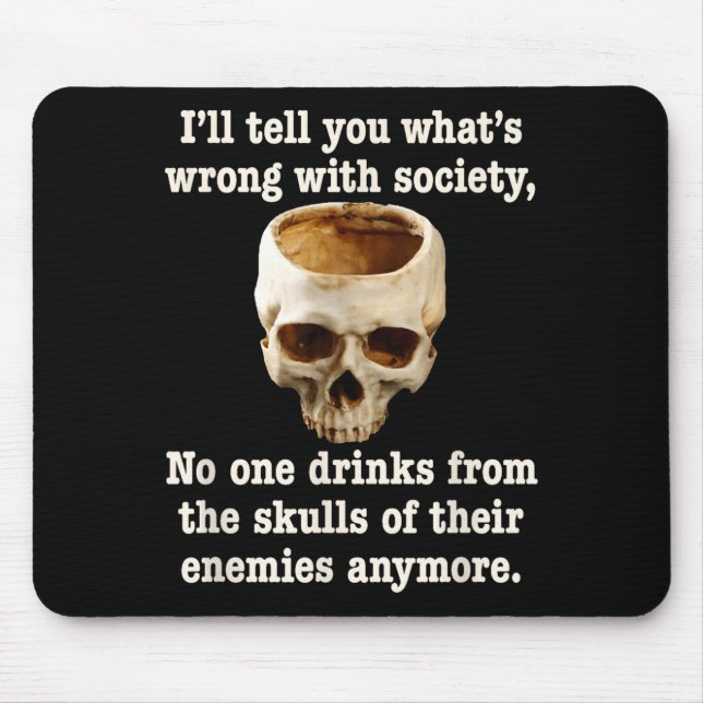 Wrong With Society - Don't Drink From Enemy Skulls Mouse Pad (Front)
