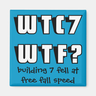 WTC 7 WTF? magnet