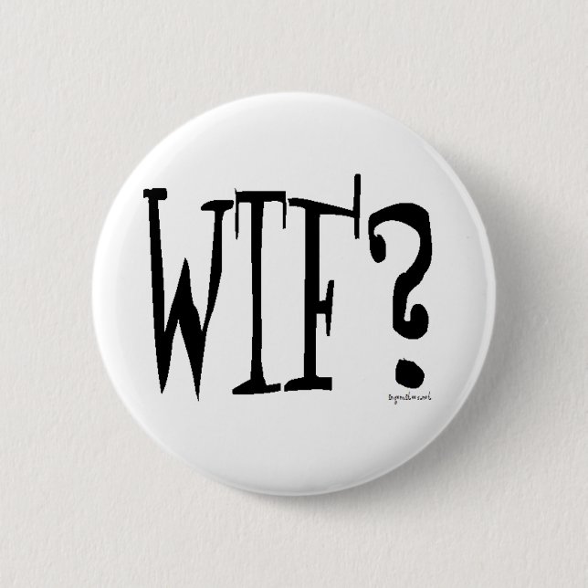 WTF? 6 CM ROUND BADGE (Front)