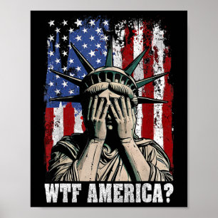 Wtf America Anti-trump Statue Of Liberty Usa Flag  Poster