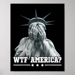 Wtf America Crying Statue Of Liberty Patriotic Des Poster