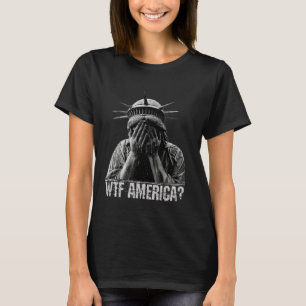WTF America Crying Statue of Liberty Shameful Poli T-Shirt