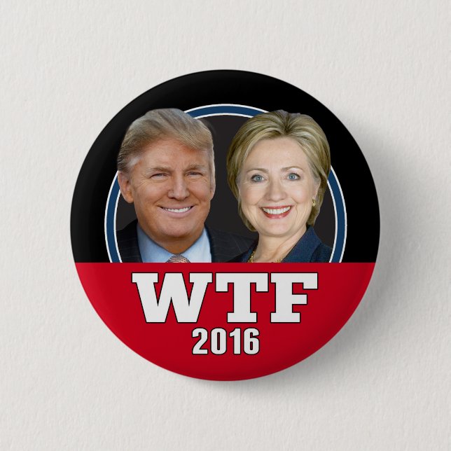 WTF America - Never Trump or Hillary 2016 6 Cm Round Badge (Front)