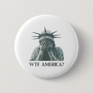 Wtf America Statue Of Liberty Cry 6 Cm Round Badge