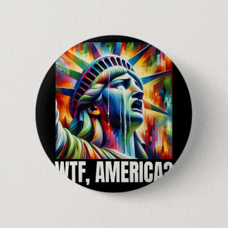Wtf America Statue Of Liberty Crying  6 Cm Round Badge