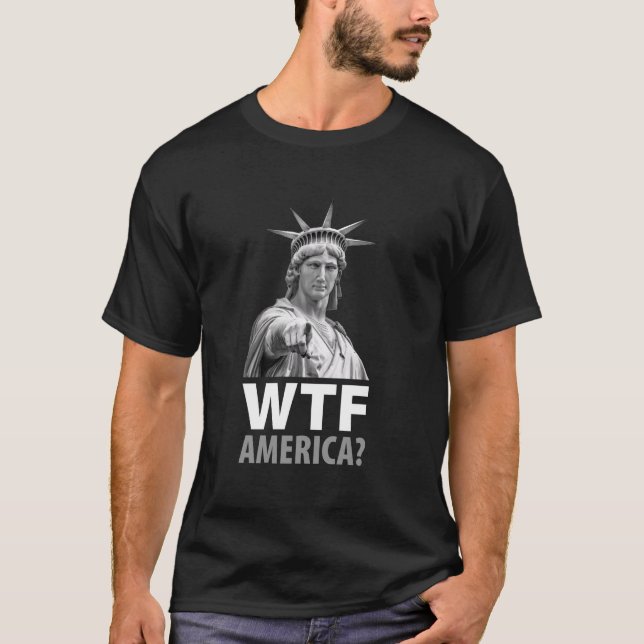 WTF America Statue Of Liberty T-Shirt (Front)