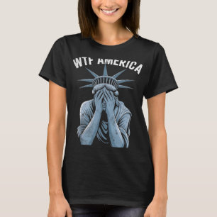 Wtf America Usa Political And Democracy T-Shirt
