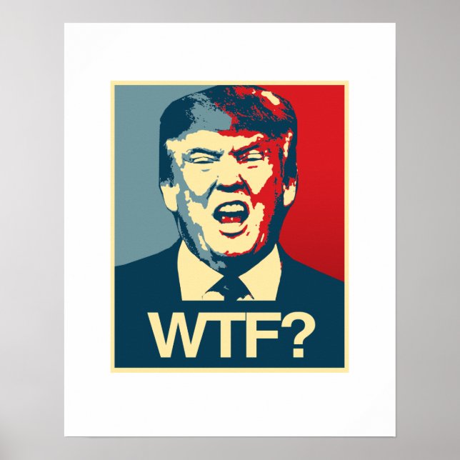 WTF - Anti-Trump Poster - Anti-Trump - (Front)