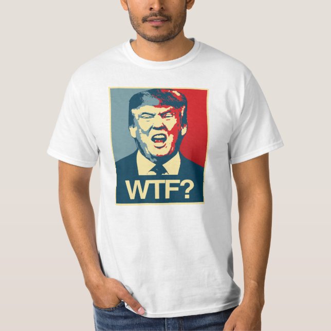 WTF - Anti-Trump Poster - Anti-Trump - T-Shirt (Front)