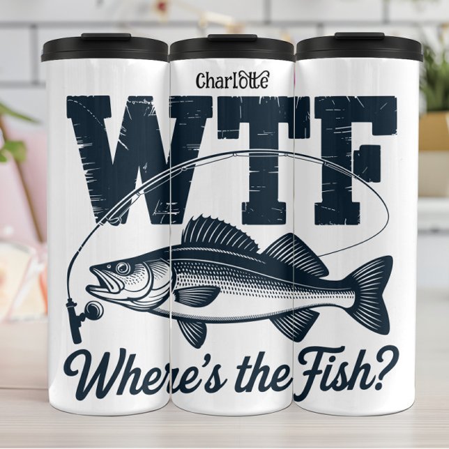 WTF: Fishing Humour, Where's Fish? Thermal Tumbler (Creator Uploaded)