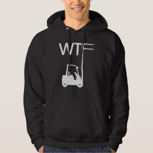 WTF Fork Lift Logistics Logistician Forklift Drive Hoodie