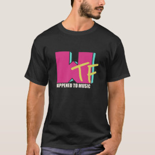 WTF Funny Retro 80’S WTF Happened To Music T-Shirt
