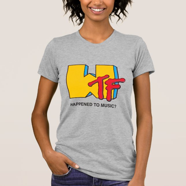 WTF Happened to Music? T-Shirt (Front)