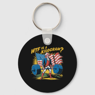 Wtf Is A Kilogram Patriotic Weightlifting George W Key Ring