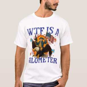 WTF Is A Kilometer Eagle Funny 4th of July T-Shirt