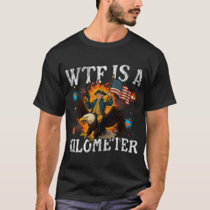 WTF Is A Kilometer Eagle Funny 4th of July T-Shirt