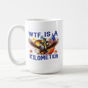wtf is a kilometre eagle 4th of july gift coffee mug