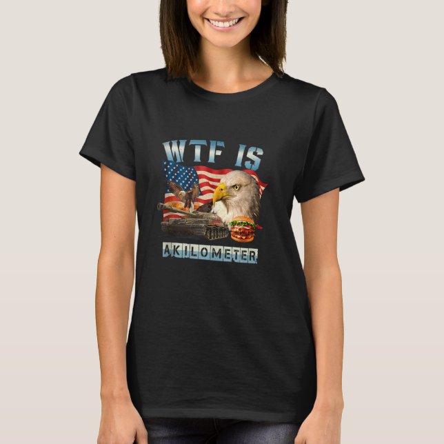 WTF Is A Kilometre Eagle Badge American Signature  T-Shirt (Front)