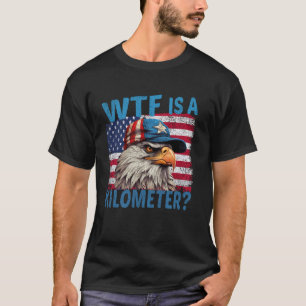 WTF Is A Kilometre Eagle Badge American T-Shirt