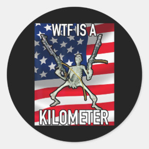 Wtf Is A Kilometre July 4th Skeleton Funny Cringey Classic Round Sticker